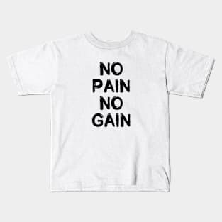 No Pain No Gain - Motivational Words Kids T-Shirt